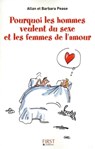 Pourquoi les hommes veulent du sexe et les femmes de l'amour - Allan Pease ; Barbara Pease - 9782754042840