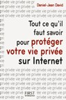 Tout ce qu'il faut savoir pour protéger votre vie privée sur internet - Daniel-Jean David - 9782754059626