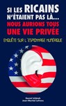 Si les Ricains n'étaient pas là, nous aurions une vie privée - Enquète sur l'espionnage numérique - Daniel Ichbiah ; Jean-Martial Lefranc - 9782754069038