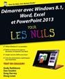 Démarrer avec Windows 8.1, Word, Excel et PowerPoint 2013 Pour les Nuls - Andy Rathbone ; Dan Gookin ; Gill Harvey ; Doug Lowe - 9782754069410