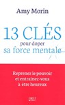 13 clés pour doper sa force mentale - Amy Morin - 9782754077507