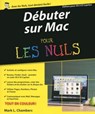 Débuter sur Mac pour les Nuls - Mark L. Chambers - 9782754084154