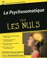 La Psychosomatique Pour les Nuls - Geneviève Choussy-Desloges ; Jean-Benjamin Stora - 9782754085847