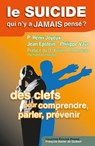 Le suicide, qui n'y a jamais pensé ? - Jean Epstein ; Philippe Vaur ; Docteur Xavier Pommereau ; Pr Henri Joyeux - 9782755412239