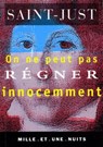 On ne peut pas régner inocemment - Louis-Antoine-Léon Saint-Just - 9782755503685