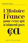 L'Histoire de France pour ceux qui n'aiment pas ça - Catherine Dufour - 9782755504934