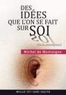 Des idées que l'on se fait sur soi - Michel Montaigne (Eyquem de) - 9782755506655