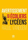 Avertissement aux écoliers et lycéens - Raoul Vaneigem - 9782755507966