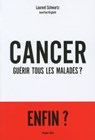 Cancer : Guérir tous les malades ? - Jean-Paul Brighelli ; Laurent Schwartz - 9782755620832