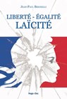 Liberté, égalité, laïcité - Jean-Paul Brighelli - 9782755625110