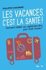 Les vacances, c'est la santé ! - Philippe Chavanne - 9782755626261