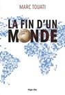 La fin d'un monde - Marc Touati - 9782755630169