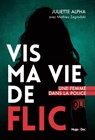Vis ma vie de flic - Mathieu Zagrodzki ; Juliette Alpha - 9782755651775
