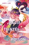 Une magie teintée de poison - Judy-i Lin ; Judy I Lin - 9782755663600