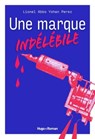 Une marque indélébile - Lionel Abbo ; Yohan Perez - 9782755669879