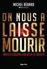 On nous a laissé mourir - Dans les couloirs des oubliés de la Covid-19 - Michel Bedard - 9782755693089