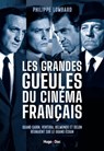 Les grandes gueules du cinéma français - Philippe Lombard - 9782755693119
