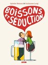 Boissons et Séduction - Ophélie Neiman ; Guillaume Long - 9782756063201