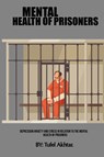 Depression Anxiety And Stress In Relation To The Mental Health Of Prisoners - AKHTAR,  Tufel - 9782759165605