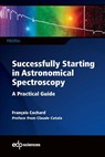 Successfully Starting in Astronomical Spectroscopy - Francois Cochard - 9782759820269