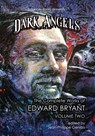 Dark Angels: The Complete Works of Edward Bryant Volume Two - Edward Bryant - 9782785303040