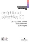 Cinephilies Et Seriephilies 2.0 - Bertrand Legendre ; Francois Moreau ; Melanie Boissonneau ; Laurent Jullier - 9782807612464