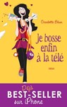 Je bosse enfin à la télé ! - Charlotte Blum - 9782809804881
