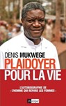 Plaidoyer pour la vie - Denis Mukwege ; Berthild Akerlund - 9782809820768