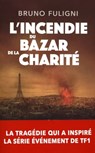 L'Incendie du Bazar de la Charité - Bruno Fuligni - 9782809827354