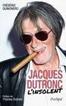 Jacques Dutronc. L'insolent - Frédéric Quinonero - 9782809829051