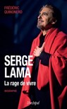 Serge Lama. La rage de vivre - Frédéric Quinonero - 9782809840667