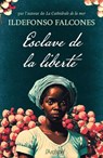 Esclave de la liberté - Par l'auteur de "La Cathédrale de la mer", adapté en série par Netflix - Ildefonso Falcones - 9782809848991