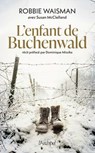 L'enfant de Buchenwald - 1945, une vie à construire - Robbie Waisman ; Susan McClelland ; Dominique Missika ; Katy Hazan - 9782809850024