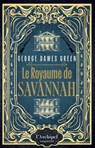 Le Royaume de Savannah - George Dawes Green - 9782809850116
