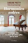 Harmonies volées - Printemps 1945 : le retour des pianos pillés par les nazis - Caroline Piketty ; Jean-François Zygel - 9782809852288