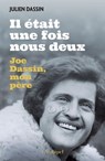 Il était une fois nous deux - Joe Dassin, mon père - Julien Dassin - 9782809852417