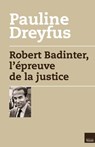 Robert Badinter, l'épreuve de la justice - Pauline Dreyfus - 9782810004089