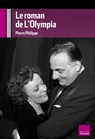 Le roman de l'Olympia - Pierre Philippe - 9782810004119