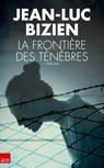 La frontière des ténèbres - Jean-Luc Bizien - 9782810005444