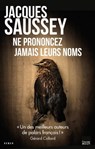 Ne prononcez jamais leurs noms - Jacques Saussey - 9782810007486