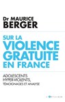 Sur la violence gratuite en France - Maurice Berger - 9782810009244