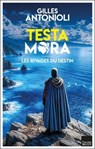 Testa Mora - Les rivages du destin - Gilles Antonioli - 9782810013043