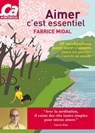 Aimer c'est essentiel - 50 méditations pour oser s'aimer, aimer ses proches et s'ouvrir au monde - Fabrice Midal - 9782810432370