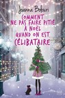 Comment ne pas faire pitié à Noël quand on est célibataire - Joanna Bolouri - 9782811232726