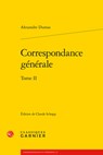 Correspondance Generale: Tome II - Alexandre Dumas - 9782812450723