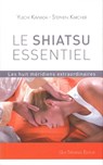 Le shiatsu essentiel - Les huit méridiens extraordinaires - Stephen Karcher ; Yuichi Kawada ; Ilya Prigogine - 9782813210135