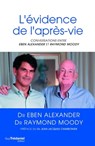 L'évidence de l'après-vie : Conversations - Eben Alexander ; Raymond A. Moody ; Jean-Jacques Charbonier - 9782813211378