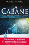 La cabane : Là où la tragédie se confronte à l'éternité - William Paul Young - 9782813211729