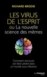 Le virus de l'esprit, ou La nouvelle science des mèmes - Comment retrouver son libre arbitre dans un monde sous influence - Richard Brodie - 9782813212351
