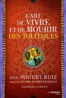 L'art de vivre et de mourir des toltèques - Miguel Don ruiz ; Barbara Emrys - 9782813212528